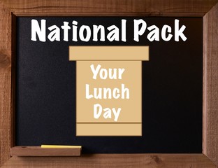 Photo of a chalkboard with a message for National Holiday, national pack your lunch day.