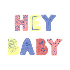 Vector illustration with hand drawn lettering - Hay Baby. Colourful typography design in Scandinavian style for postcard, banner, t-shirt print, invitation, greeting card, poster