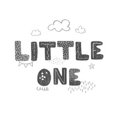 Vector illustration with hand drawn lettering - Little one. Black and white typography design in Scandinavian style for postcard, banner, t-shirt print, invitation, greeting card, poster