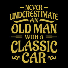 Car quotes and sayings - never underestimate an old man with a classic car