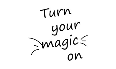 Turn your magic on, hand lettering inscription text to winter holiday design