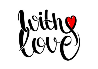  Lettering with love, phrase written by hand, for postcard, wedding design, poster, poster. Red heart inscribed in text.