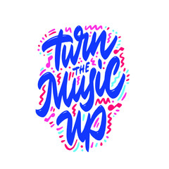 Turn the music up quote lettering. Calligraphy inspiration graphic design typography element. Hand written postcard. Cute simple vector sign.