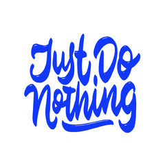 JUST DO NOTHING - Vector illustration design for poster, textile, banner, t shirt graphics, fashion prints, slogan tees, stickers, cards, decoration, emblem and other creative uses