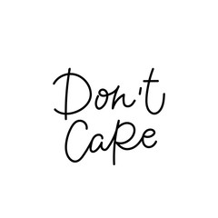 Dont care calligraphy quote lettering