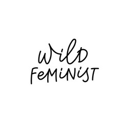 Fototapeta na wymiar Wild feminist calligraphy quote lettering