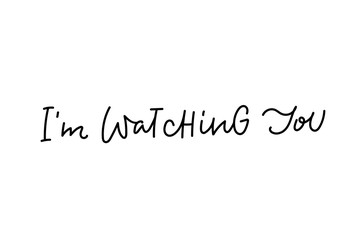 I am watching you calligraphy quote lettering