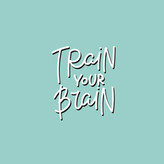 Train your brain green calligraphy quote lettering