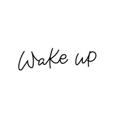 Wake up calligraphy quote lettering