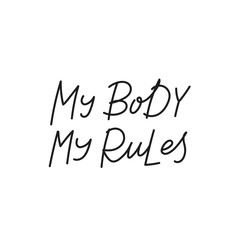 Fototapeta na wymiar My body rules positive calligraphy quote lettering
