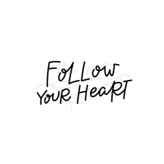 Follow your heart calligraphy quote lettering