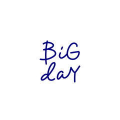 Big day blue calligraphy quote lettering