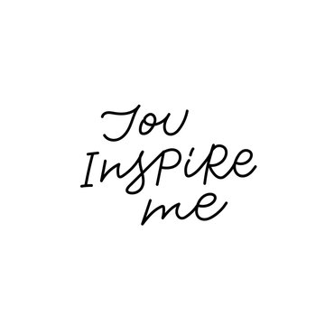 You inspire me calligraphy quote lettering