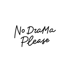 No drama please calligraphy quote lettering