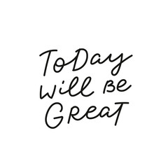 Today will be great calligraphy quote lettering