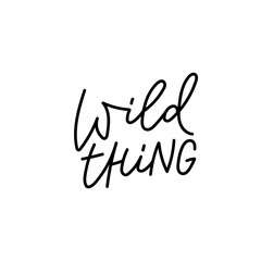 Fototapeta na wymiar Wild thing calligraphy quote lettering