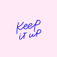 Keep it up blue pink calligraphy quote lettering