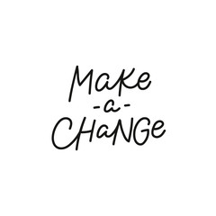 Make a change calligraphy quote lettering