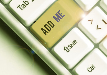 Handwriting text Add Me. Conceptual photo asking someone to add oneself on there group of friends or followers