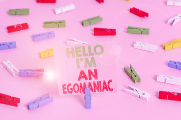 Text sign showing Hello I am An Egoanalysisiac. Business photo showcasing Selfish Egocentric...