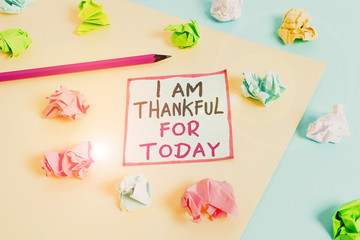 Word writing text I Am Thankful For Today. Business photo showcasing Grateful about living one more...