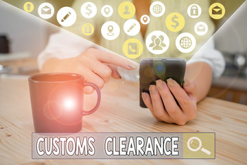 Word writing text Customs Clearance. Business photo showcasing documentations required to...