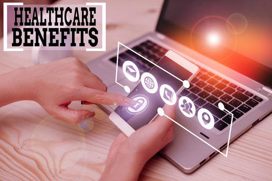 Conceptual hand writing showing Healthcare Benefits. Concept meaning use the health services without risk of financial ruin