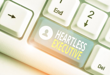 Text sign showing Heartless Executive. Business photo showcasing workmate showing a lack of empathy...