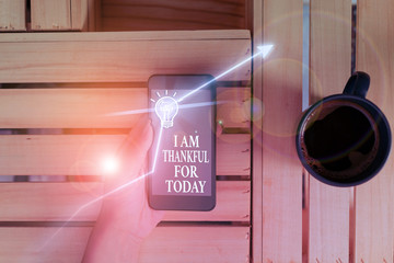 Conceptual hand writing showing I Am Thankful For Today. Concept meaning Grateful about living one...