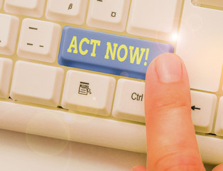 Handwriting text writing Act Now. Conceptual photo fulfil the function or serve the purpose of Take...
