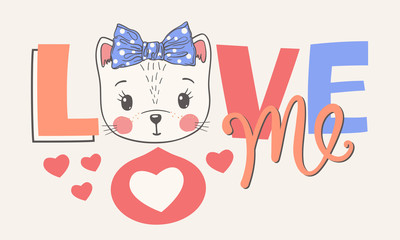 Cute cat. Love Me slogan. Hand drawn vector illustration for children print design, kids t-shirt, baby wear