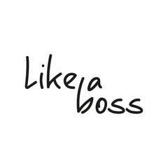 Vector handwriting word like a boss. Handdrawn ink brush lettering phrase Boss. Modern calligraphy.