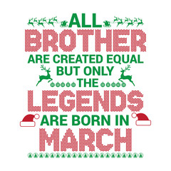 All Brother are created equal but only the legends are born in : Birthday And Wedding Anniversary Typographic Design Vector best for t-shirt, pillow,mug, sticker and other Printing media