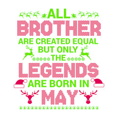 All Brother are created equal but only the legends are born in : Birthday And Wedding Anniversary Typographic Design Vector best for t-shirt, pillow,mug, sticker and other Printing media