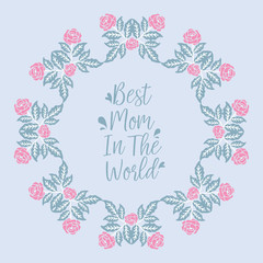 Decoration of leaf and floral frame, for best mom in the world invitation card template concept. Vector