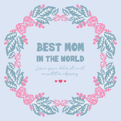 Invitation card wallpapers design for best mom in the world, with seamless leaf and flower frame. Vector