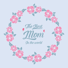 Decorative frame with elegant leaves and flower, for best mom in the world invitation card design. Vector