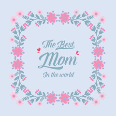 Unique pattern of leaf and floral frame, for best mom in the world greeting card design. Vector