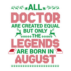 All Doctor are created equal but only the legends are born in : Birthday And Wedding Anniversary Typographic Design Vector best for t-shirt, pillow,mug, sticker and other Printing media