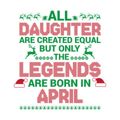 All Daughter are created equal but only the legends are born in : Birthday And Wedding Anniversary Typographic Design Vector best for t-shirt, pillow,mug, sticker and other Printing media