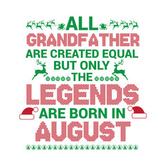  All Grandfather are created equal but only the legends are born in : Birthday And Wedding Anniversary Typographic Design Vector best for t-shirt, pillow,mug, sticker and other Printing media