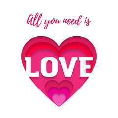 All you need is love, quote with heart. Paper cut art. Greeting card for Valentine's day or invitation for wedding.