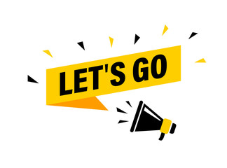 Male hand holding megaphone with let's go speech bubble. Loudspeaker. Banner for business, marketing and advertising. Vector illustration.
