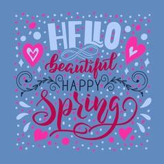 Holiday card on a blue background with lettering - hello beautiful happy spring. For congratulations and invitations, for illustrations.