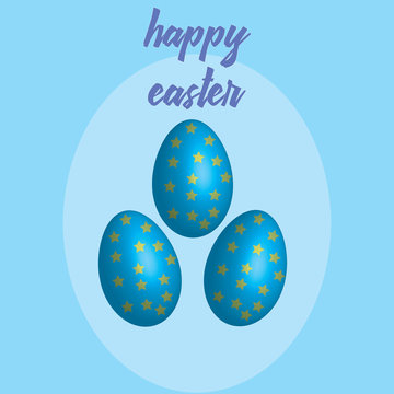 Vector illustration with the inscription "Happy easter". Easter composition of three blue eggs decorated with stars on a blue background.