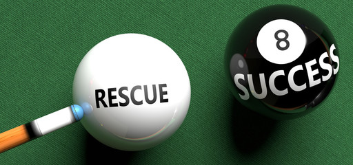 Rescue brings success - pictured as word Rescue on a pool ball, to symbolize that Rescue can initiate success, 3d illustration