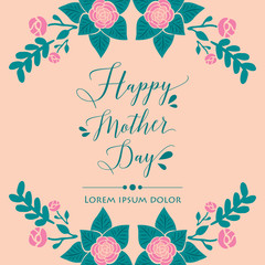 Happy mother day greeting cards, with ornate of leaf and flower unique frame. Vector