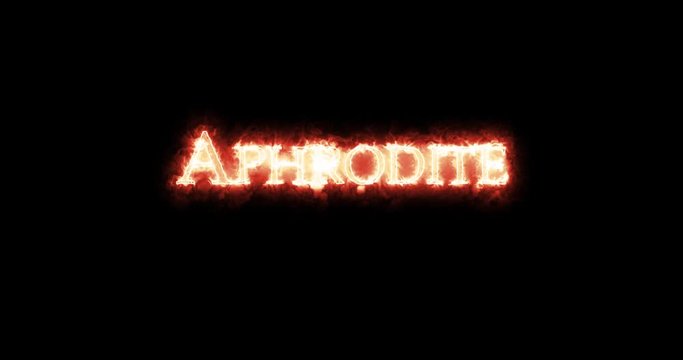 Aphrodite written with fire. Loop