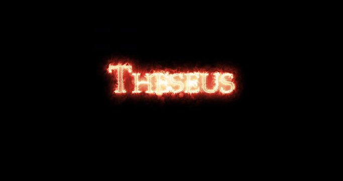 Theseus written with fire. Loop