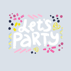 Hand drawn lettering with cute decorative elements, text lets party. Birthday, anniversary party celebration, holiday, Happy New Year, greeting card design on blue background.